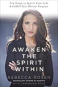 Awaken the Spirit Within 10 Steps to Ignite Your Life & Fulfill Your Divine Purpose