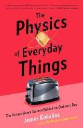 Physics of Everyday Things The Extraordinary Science Behind an Ordinary Day
