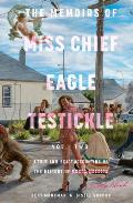The Memoirs of Miss Chief Eagle Testickle: Vol. 2: A True and Exact Accounting of the History of Turtle Island