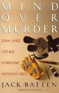 Mind Over Murder Dna & Other Forensi