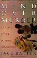 Mind Over Murder Dna & Other Forensic