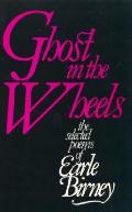 Ghost in the Wheels Selected Poems