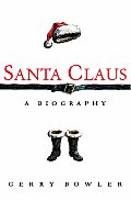 Santa Claus A Biography