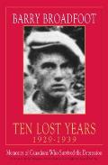 Ten Lost Years 1929 1939 Memories of the Canadians Who Survived the Depression