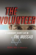 Volunteer A Canadians Secret Life in Mossad