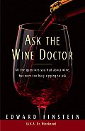 Ask the Wine Doctor All the Questions You Had about Wine But Were Too Busy Sipping to Ask