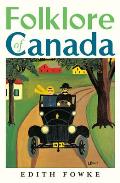 Folklore Of Canada Tall Tales Stories Rhymes & Jokes from Every Corner of Canada