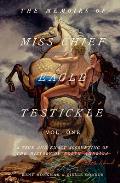 Memoirs of Miss Chief Eagle Testickle Volume 1