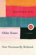 Older Sister. Not Necessarily Related.: A Memoir