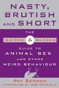 Nasty, Brutish, and Short: The Quirks & Quarks Guide to Animal Sex and Other Weird Behaviour