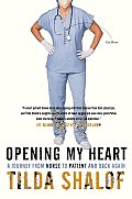 Opening My Heart A Journey from Nurse to Patient & Back Again