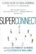 Superconnect Harnessing the Power of Networks & the Strength of Weak Links