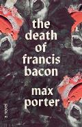 Death of Francis Bacon A Novel