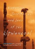 Histories, Territories and Laws of the Kitwancool: Second Edition, with a New Foreword by the Gitanyow Hereditary Chiefs