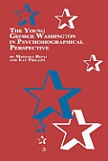 The Young George Washington in Psychobiographical Perspective