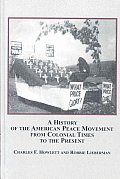 A History of the American Peace Movement from Colonial Times to the Present