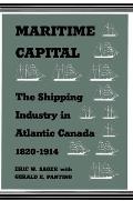 Maritime Capital: The Shipping Industry in Atlantic Canada, 1820-1914