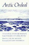 Arctic Ordeal: The Journal of John Richardson, Surgeon-Naturalist with Franklin, 1820-1822 Volume 2