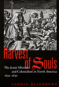 Harvest Of Souls The Jesuit Missions A