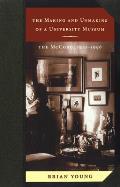 The Making and Unmaking of a University Museum: The McCord, 1921-1996