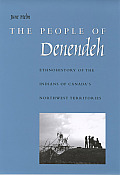 People Of Denendeh Ethnohistory Of The
