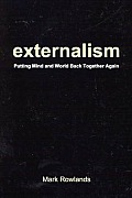 Externalism Putting Mind & World Back Together Again
