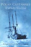 Polar Castaways: The Ross Sea Party of Sir Ernest Shackleton, 1914-17