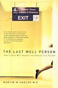 Last Well Person How to Stay Well Despite the Health Care System