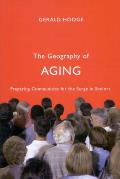 Geography Of Aging Preparing Communities