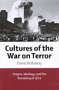 Cultures of the War on Terror: Empire, Ideology, and the Remaking of 9/11