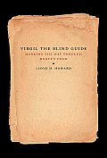 Virgil the Blind Guide: Marking the Way Through the Divine Comedy