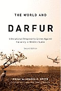 World & Darfur International Response to Crimes Against Humanity in Western Sudan 2nd Edition