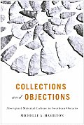 Collections and Objections: Aboriginal Material Culture in Southern Ontario (McGill-Queen's Native and Northern)