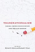 Transnationalism: Canada-United States History Into the Twenty-First Century