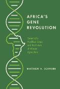 Africa's Gene Revolution: Genetically Modified Crops and the Future of African Agriculture