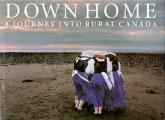 Down Home A Journey Into Rural Canada