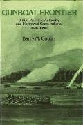 Gunboat Frontier British Maritime Authority & Northwest Coast Indians 1846 1890