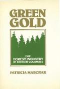 Green Gold: The Forest Industry in British Columbia