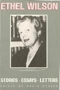 Ethel Wilson: Stories, Essays, and Letters