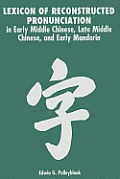Lexicon of Reconstructed Pronunciation: In Early Middle Chinese, Late Middle Chinese, and Early Mandarin