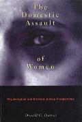 Domestic Assault of Women Psychological & Criminal Justice Perspectives