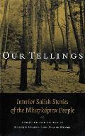 Our Tellings Interior Salish Stories of the Nlha7kapmx People