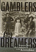 Gamblers and Dreamers: Women, Men, and Community in the Klondike