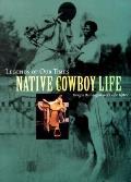 Legends of Our Times: Native Cowboy Life