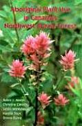 Aboriginal Plant Use in Canadas Northwest Boreal Forest