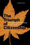 The Triumph of Citizenship: The Japanese and Chinese in Canada, 1941-67