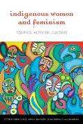 Indigenous Women and Feminism: Politics, Activism, Culture