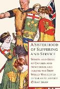 A Sisterhood of Suffering and Service: Women and Girls of Canada and Newfoundland During the First World War