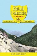 British Columbia by the Road Car Culture & the Making of a Modern Landscape