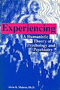 Experiencing: A Humanistic Theory of Psychology and Psychiatry